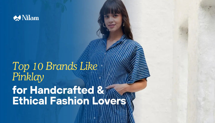 Top 10 Brands Like Pinklay For Handcrafted & Ethical Fashion Lovers