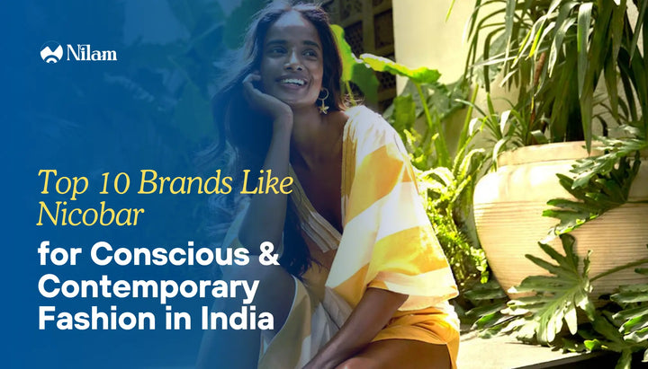 Top 10 Brands Like Nicobar For Conscious & Contemporary Fashion in India