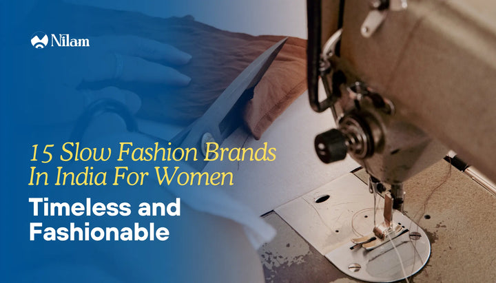 10 Slow Fashion Brands In India For Women – Timeless And Fashionable