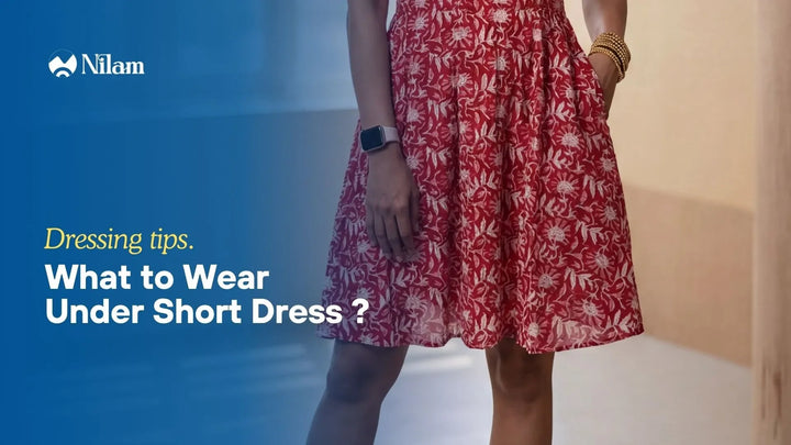 What to Wear Under a Short Dress | Comfort & Style Tips Nilam India What to Wear Under a Short Dress | Comfort & Style Tips Nilam India