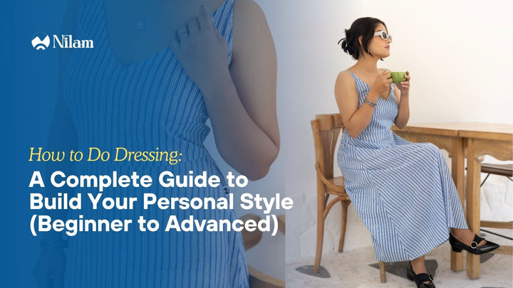 How to Do Dressing: A Complete Guide to Build Your Personal Style (Beginner to Advanced)