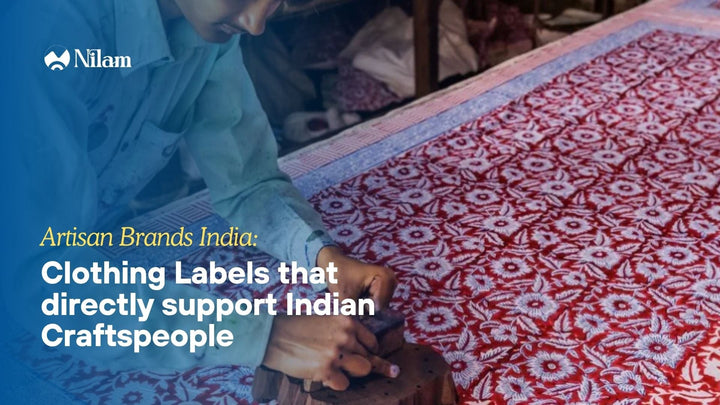 Artisan Brands India: Clothing Labels That Directly Support Indian Craftspeople