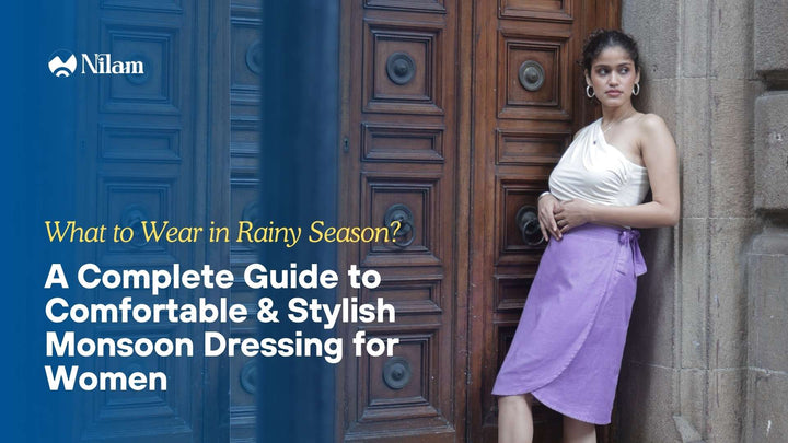 What We Wear in Rainy Season: A Complete Guide to Comfortable & Stylish Monsoon Dressing for Women