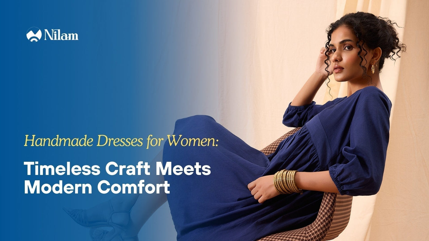 Handmade Dresses for Women: Timeless Craft Meets Modern Comfort