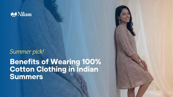 Benefits of Wearing 100% Cotton Clothing in Indian Summers