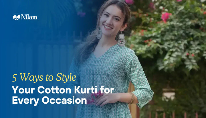 5 Ways to Style Your Cotton Kurti for Every Occasion