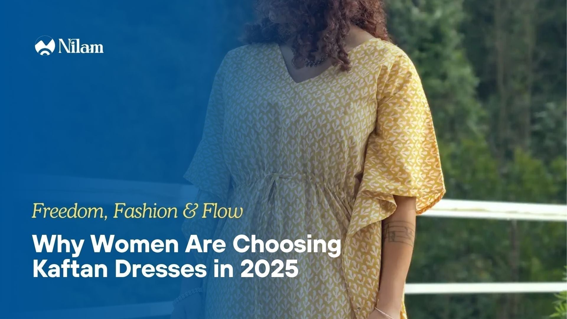 Freedom, Fashion & Flow: Why Women Are Choosing Kaftan Dresses in 2025